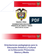Orientaciones Pedagógicas para La Educación Artística y Culturales en La Educación Preescolar, Básica y Media. MIN - EDUC.