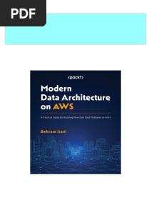 (Ebooks PDF) Download Modern Data Architecture On AWS: A Practical Guide For Building Next-Gen Data Platforms On AWS Behram Irani Full Chapters