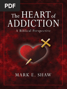The Heart of Addiction A Biblical Perspective (Shaw, Mark E.)