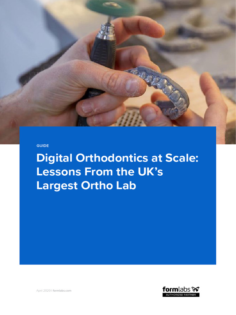 Digital Orthodontics at Scale Lessons From The UK Largest Ortho Lab | PDF