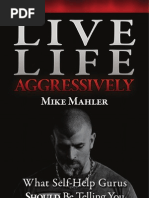 Download Mike Mahler - Live Life Aggressively What Self-Help Gurus Should Be Telling You by bobsyaruncle4814 SN80040519 doc pdf