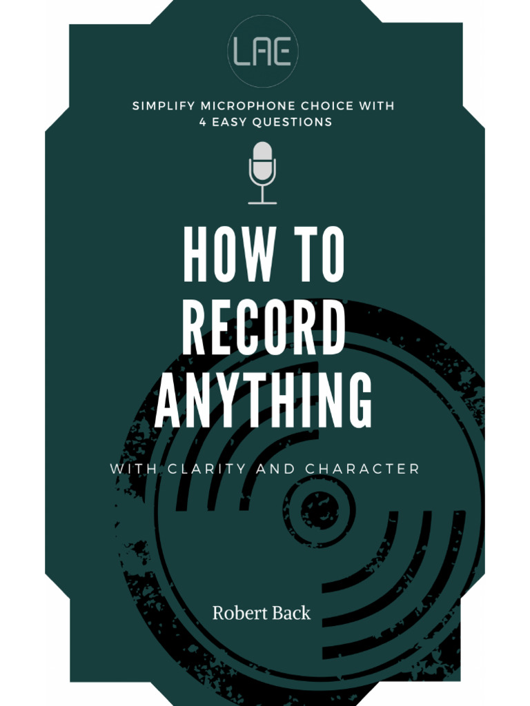 How To Record Anything With Clarity and Character | PDF | Microphone ...