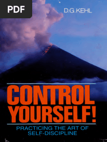 Control Yourself! Practicing the Art of Self Discipline D G Kehl