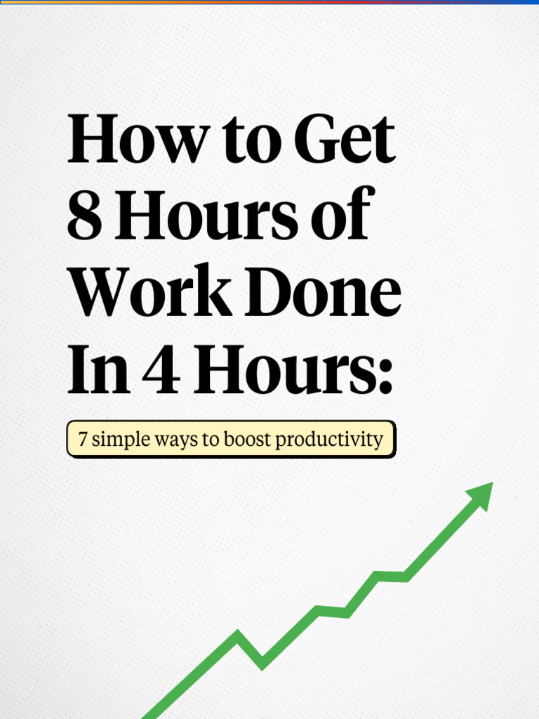 Boost Productivity: 8 Hours in 4 | PDF