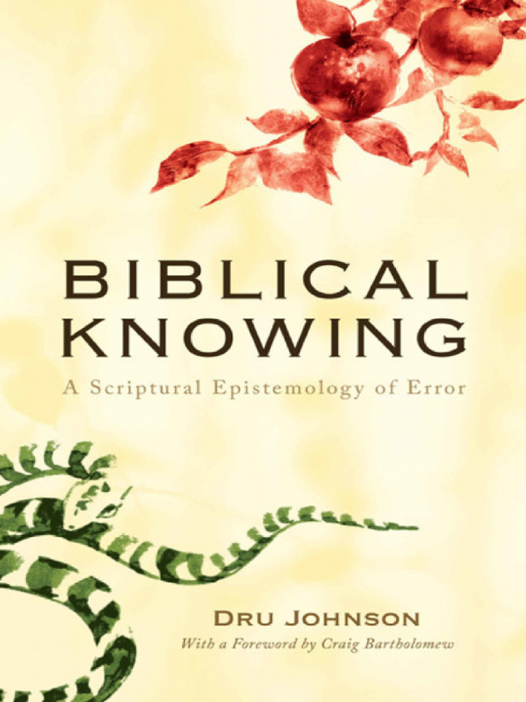 Biblical Knowing A Scriptural Epistemology of Error Dru Johnson | PDF ...