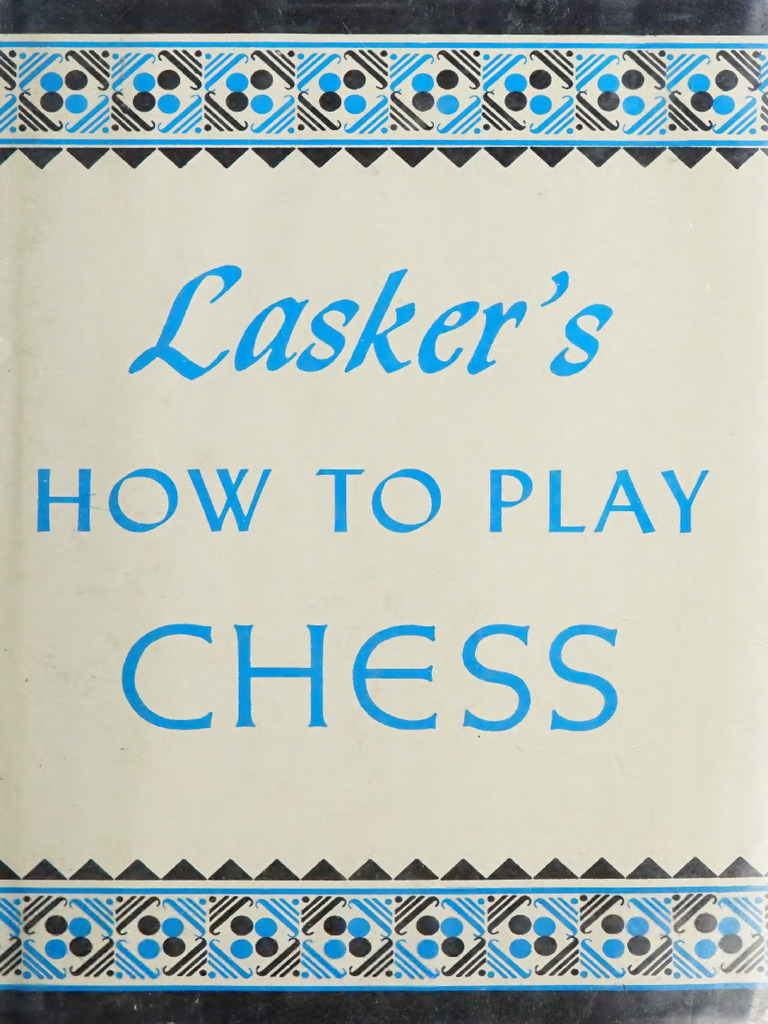 Lasker - How To Play Chess (1952) | PDF | Chess Theory | Board Games