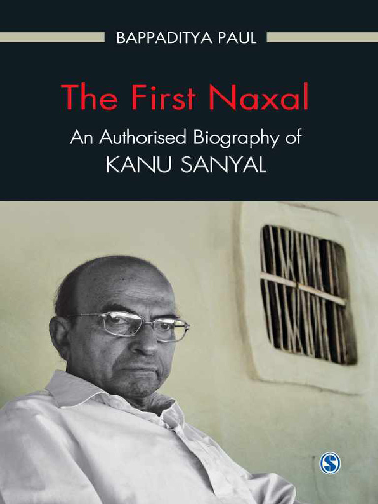 Bappaditya Paul - The First Naxal - An Authorised Biography of Kanu ...