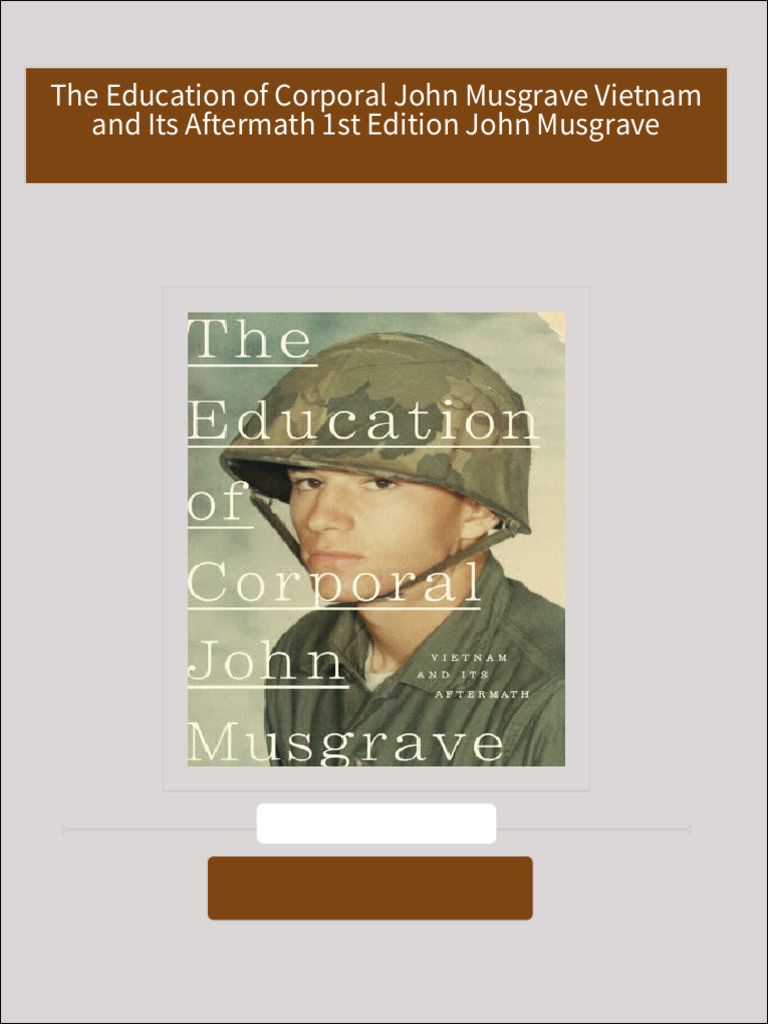 Download Full The Education of Corporal John Musgrave Vietnam and Its ...