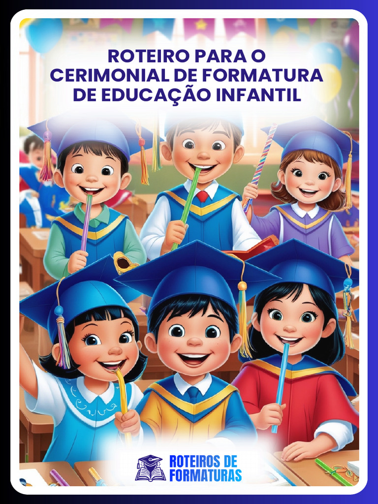 Roteiro para Cerimonial de Formatura de Educação Infantil | PDF |  Pré-escola | Pedagogia, image size:768x1024