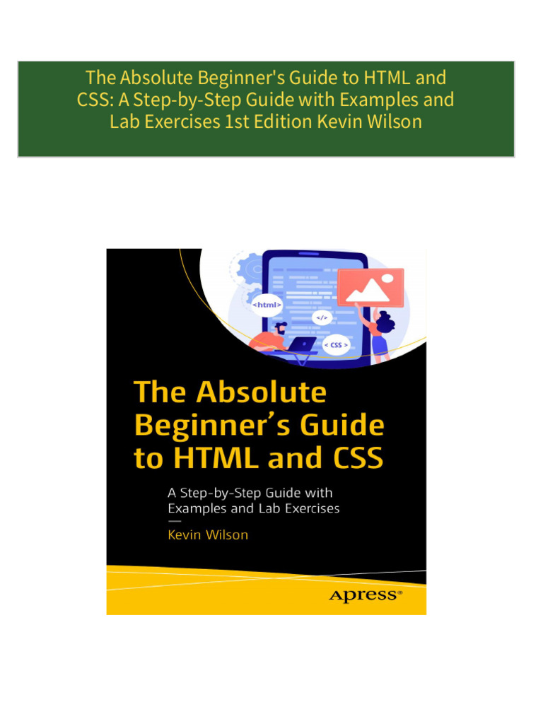 Get The Absolute Beginner's Guide to HTML and CSS: A Step-by-Step Guide ...