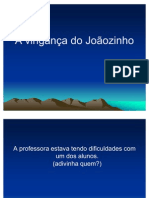 A Vingana Do Joozinho Inteligente Pra Dedeuu