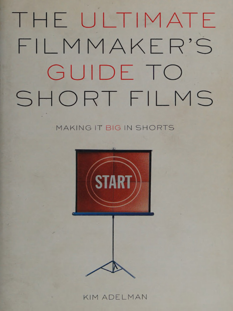 Ultimate Guide to Short Filmmaking | PDF | Filmmaking