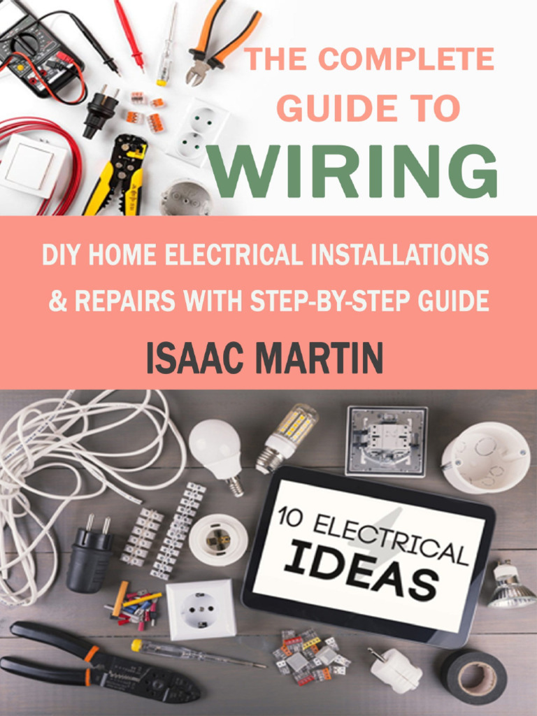 The Complete Guide To Wiring Diy Home Electrical Installations and