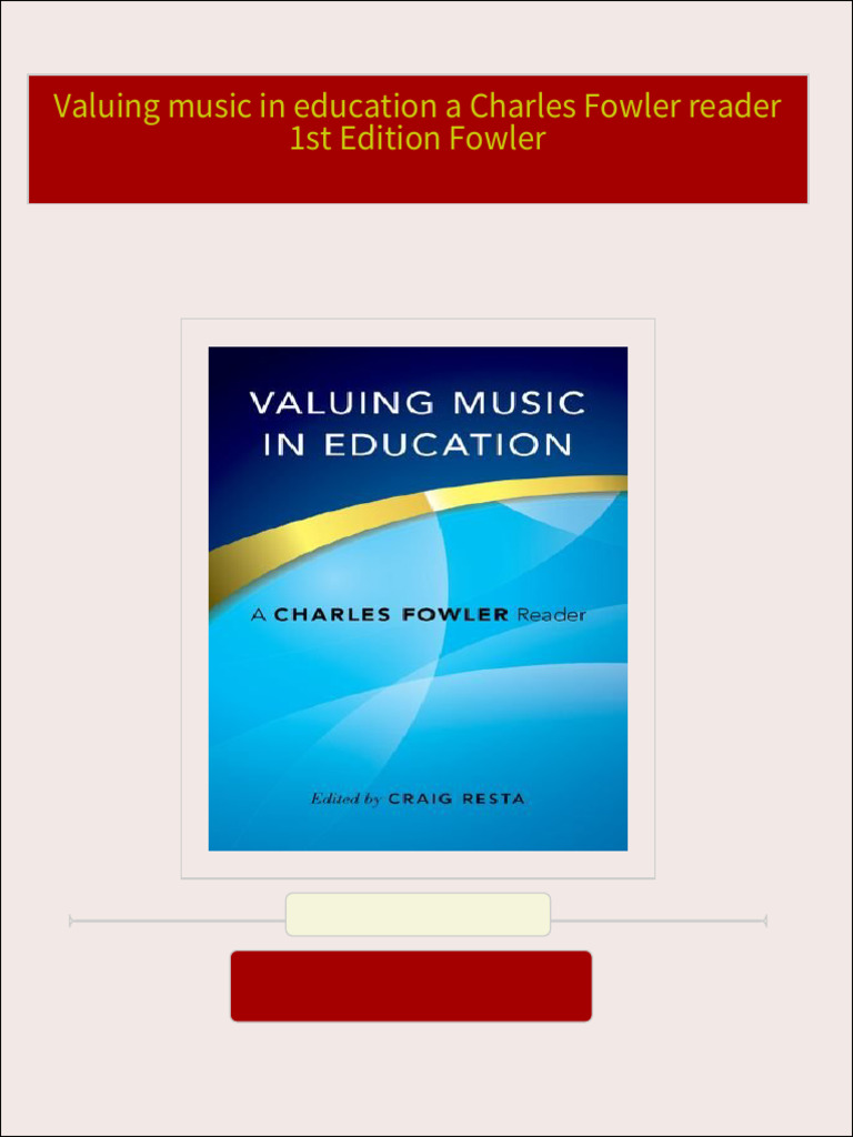 Valuing music in education a Charles Fowler reader 1st Edition Fowler