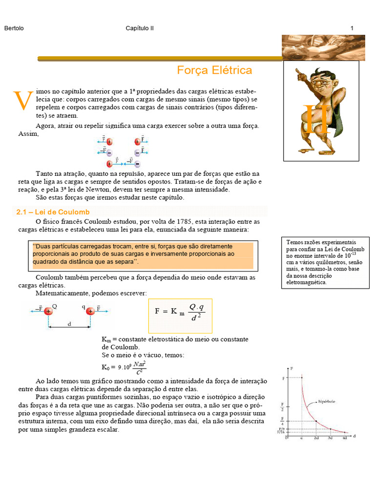 Força Elétrica. Agora, atrair ou repelir significa uma carga exercer ...