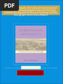 Download Complete Cherishing Antiquity The Cultural Construction of an Ancient Chinese Kingdom Harvard Yenching Institute Monograph 89 Harvard Yenching Institute Monograph Series Olivia Milburn PDF for All Chapters