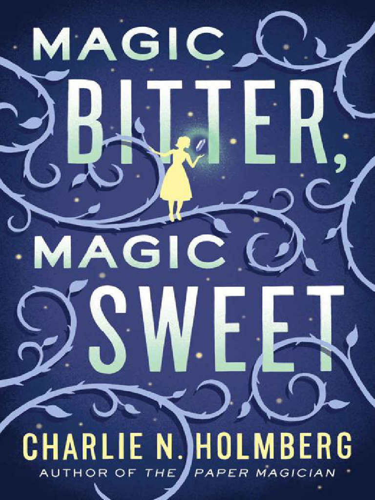 Magic Bitter, Magic Sweet by Holmberg, Charlie N | PDF | Cakes