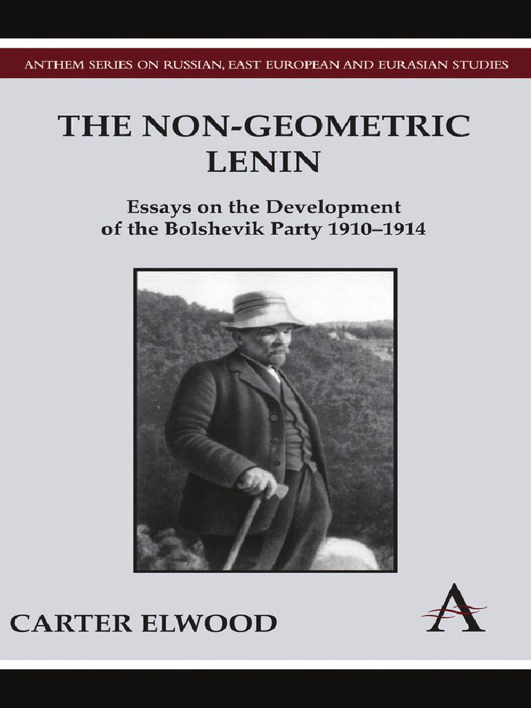 The Non-Geometric Lenin Essays On The Development of The Bolshevik ...