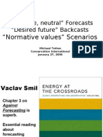 "Objective, Neutral" Forecasts "Desired Future" Backcasts: "Normative Values" Scenarios
