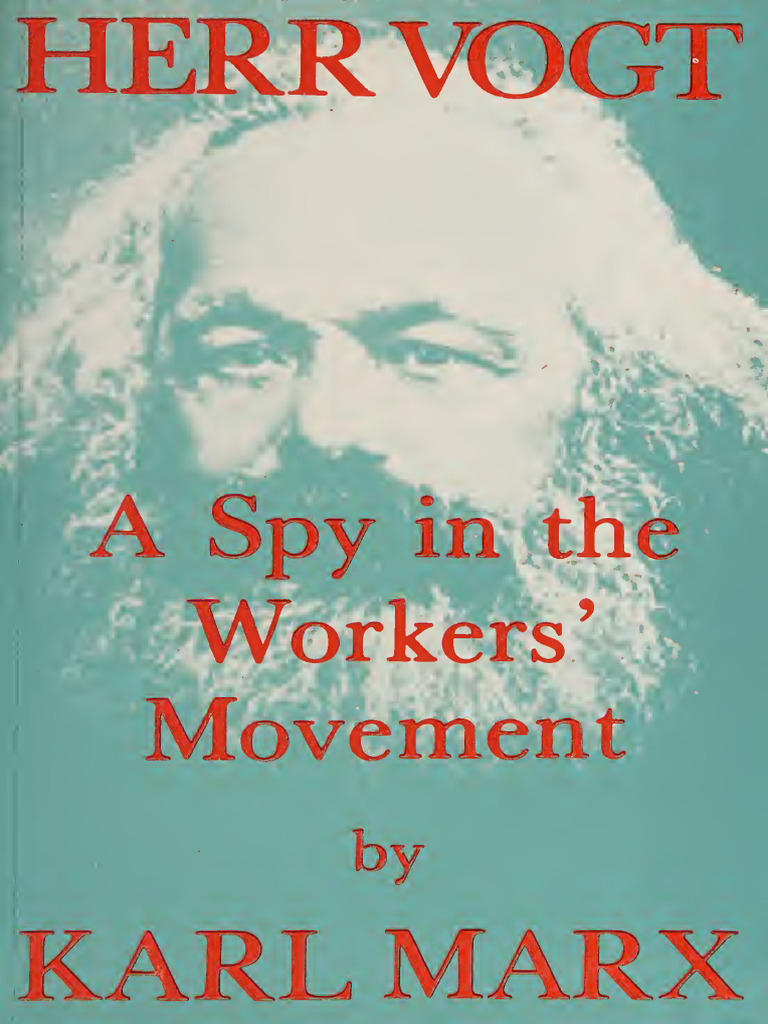 Herr Vogt - A Spy in The Workers' Movement - Marx, Karl, 1818-1883 ...