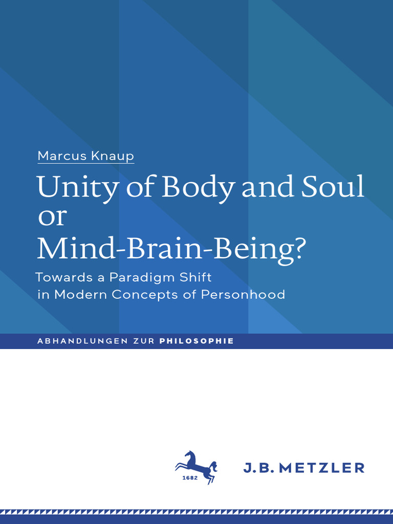 Unity of Body and Soul or Mind-Brain-Being?: Marcus Knaup | PDF ...