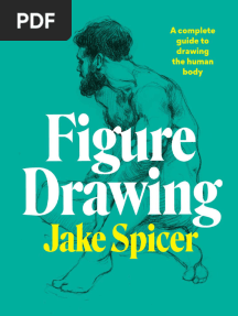 Figure Drawing a Complete Guide to Drawing the Human Body (Jake Spicer)