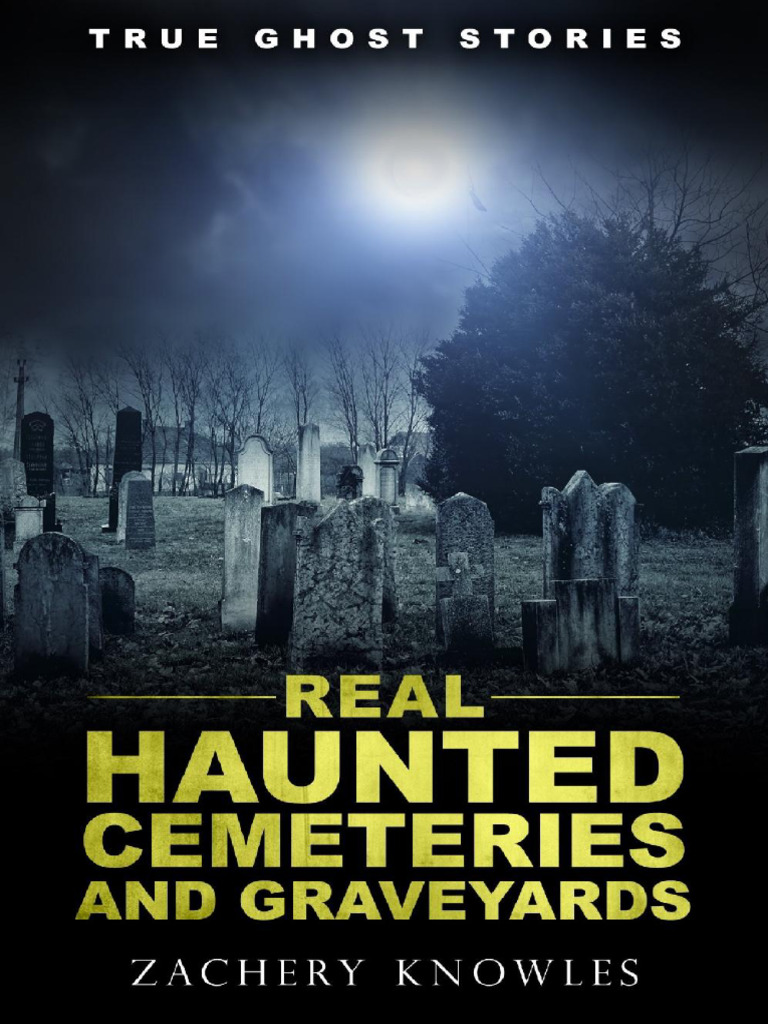 Haunted Cemeteries and Graveyard Tales | PDF | Ghosts | Cemetery