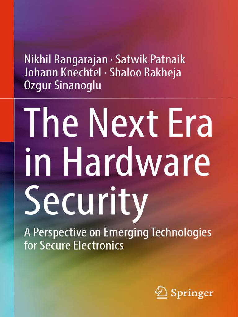 The Next Era in Hardware Security: Nikhil Rangarajan Satwik Patnaik ...