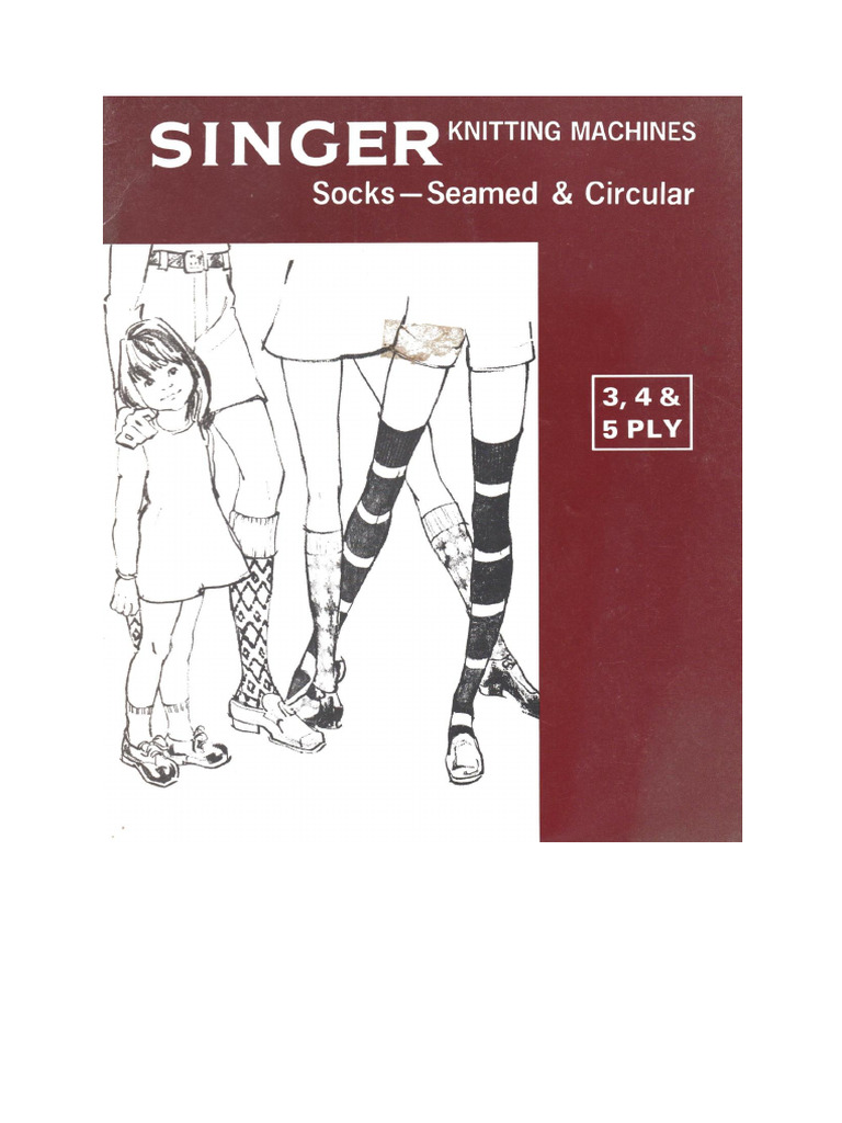 Singer Knitting Machines - Circular and Flat Socks (3, 4, and 5-Ply) | PDF