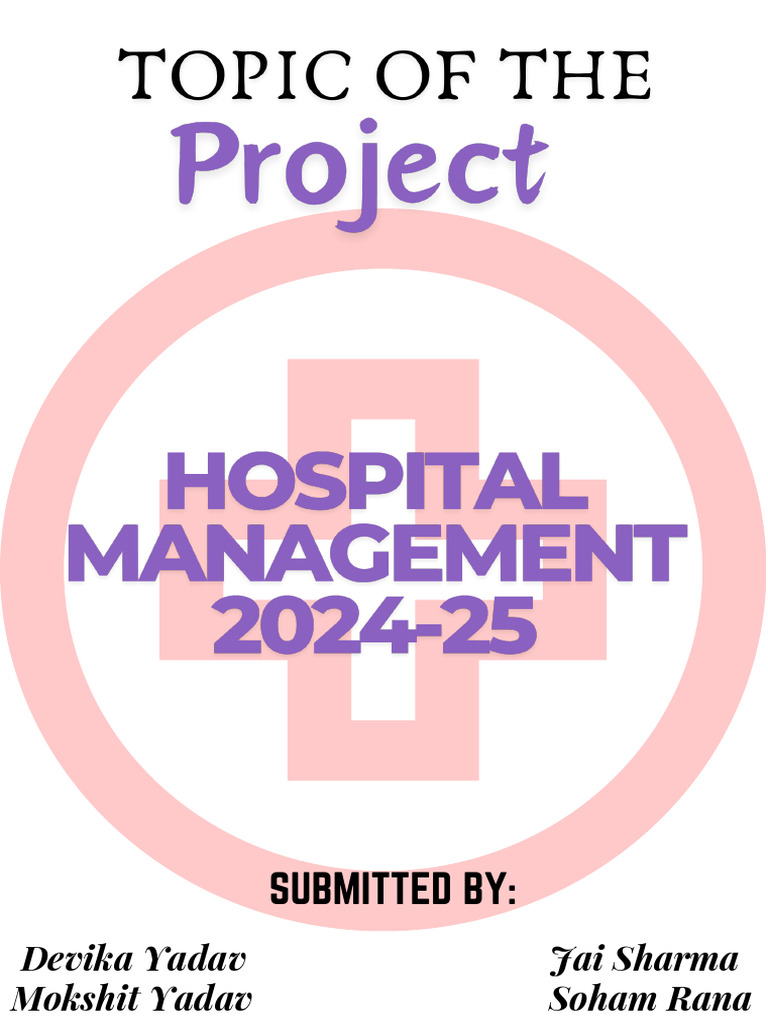 TOPIC HOSPITAL MANAGEMENT 2024-25 Group Members 1) - 2) - 3) | PDF ...