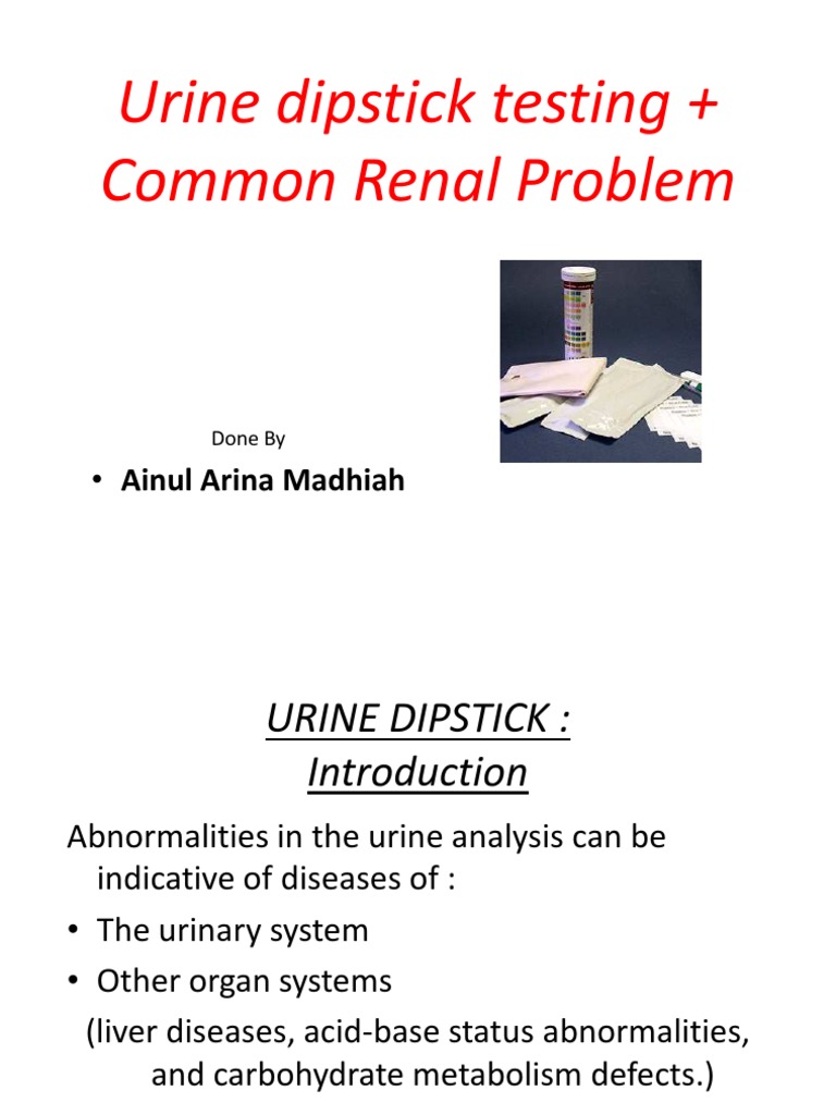 Urine Dipstick Testing + Common Renal Problem 2012 Urinary Tract