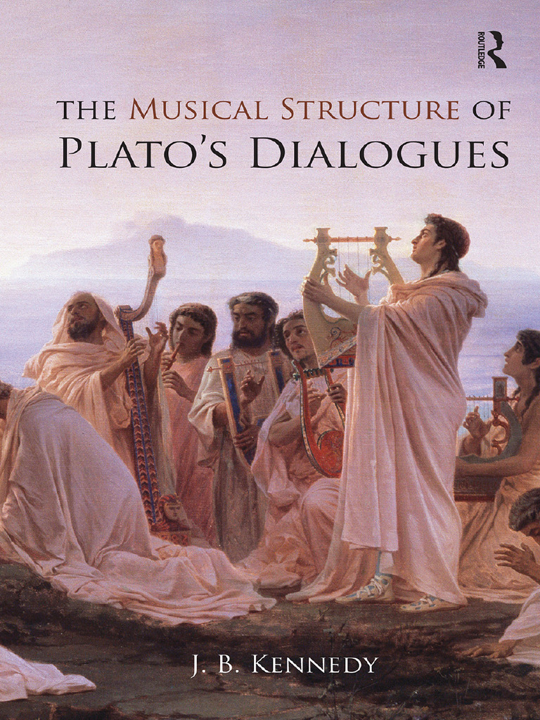 J.B. Kennedy - The Musical Structure of Plato's Dialogues - Routledge ...