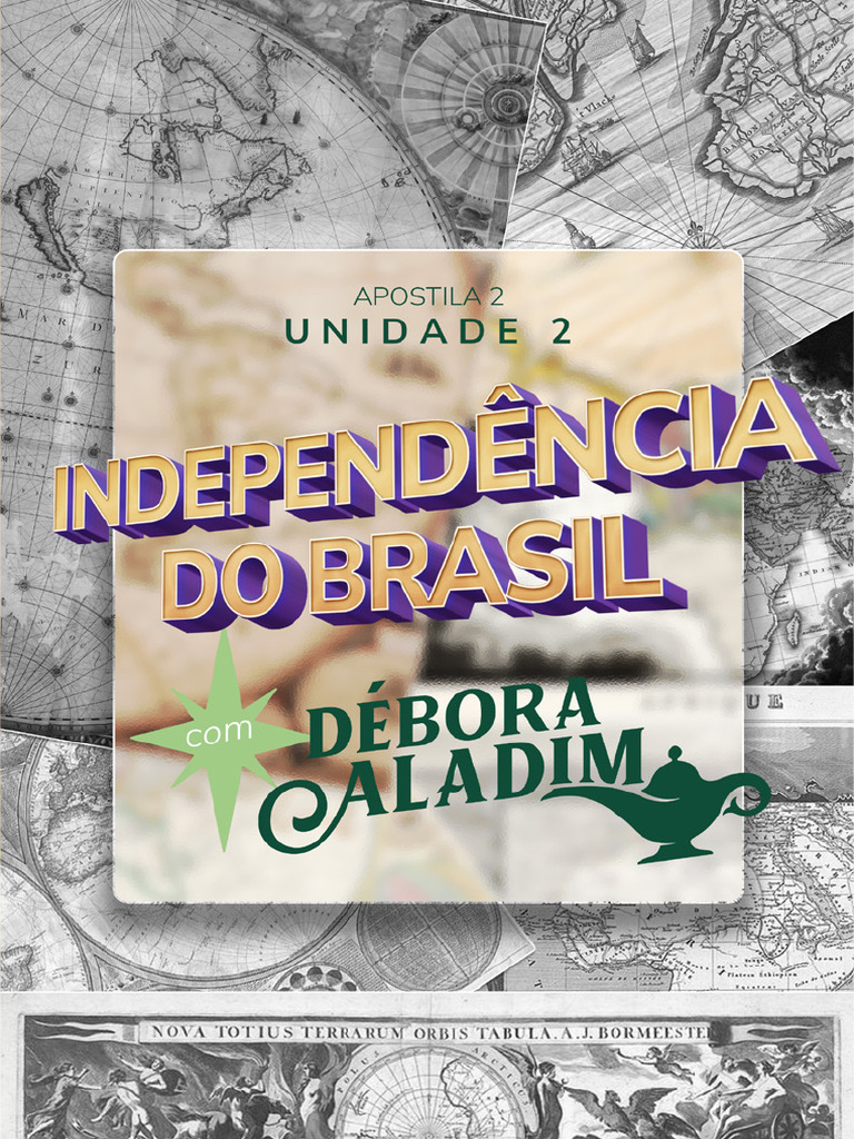 APOSTILA+2+ +Independência+Do+Brasil+ +Débora+Aladim | PDF | Brasil ...