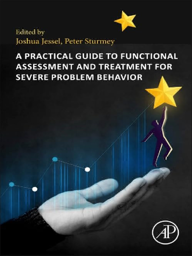 Joshua Jessel Peter Sturmey A Practical Guide To Functional Assessment and  Treatment For Severe Problem Behavior Academic Press Elsevier 2024 | PDF |  Aggression | Psychological Trauma
