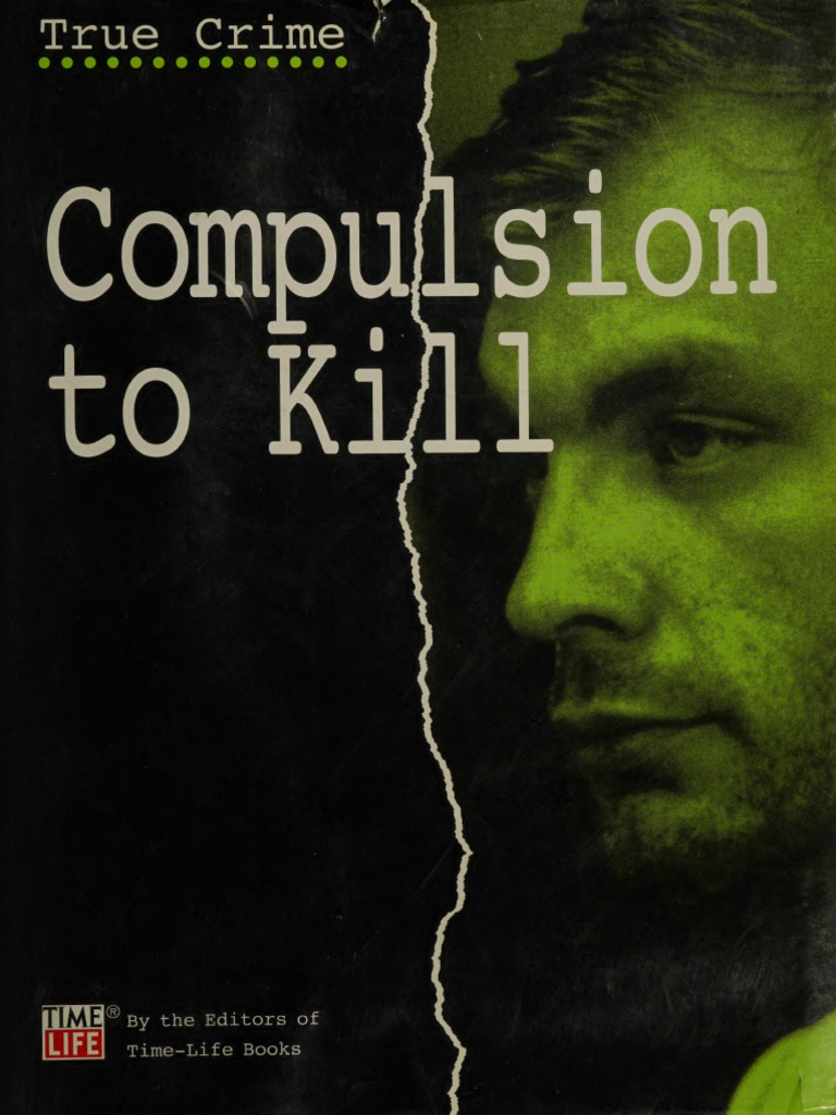 True Crime_ Compulsion to Kill -- Time-Life Books -- 1993 -- Time-Life ...