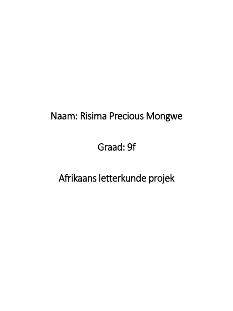 Naam: Risima Precious Mongwe Graad: 9f Afrikaans Letterkunde Projek | PDF