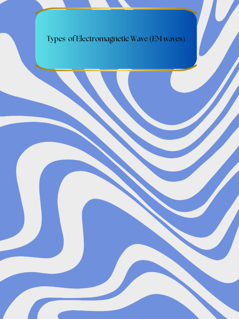 Types and Effects of Electromagnetic Waves | PDF | Radiation | Ultraviolet