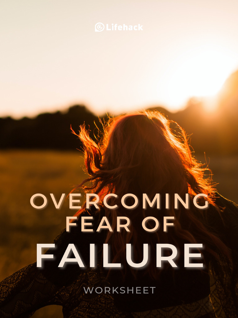Overcoming Fear of Failure Worksheet | PDF | Fear | Psychology