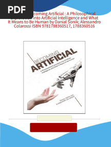 Instant Download (Ebook) Becoming Artificial : A Philosophical Exploration into Artificial Intelligence and What It Means to Be Human by Danial Sonik; Alessandro Colarossi ISBN 9781788360517, 1788360516 PDF All Chapters