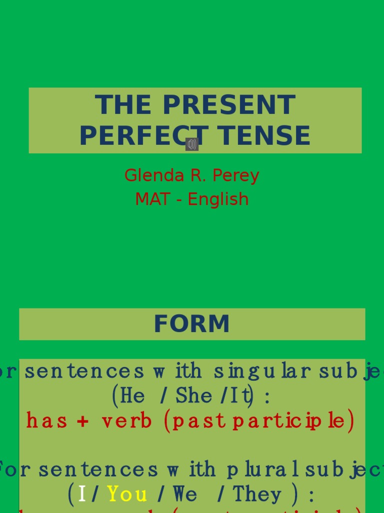 The Present Perfect Tense: Glenda R. Perey MAT - English | PDF ...