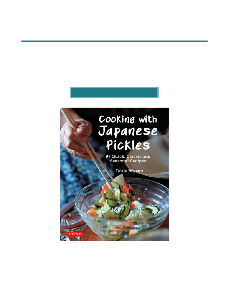 Dig Into Cooking With Japanese Pickles 97 Quick, Classic and Seasonal ...