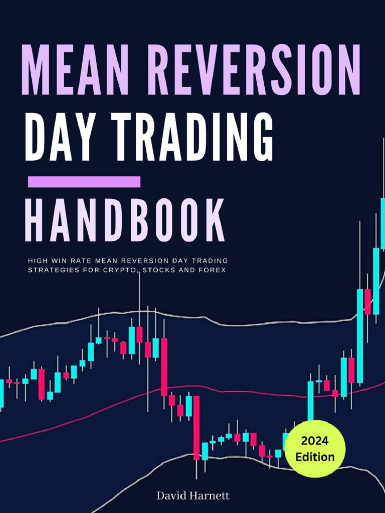 Mean Reversion Day Trading Handbook High Win Rate Mean Reversion Day  Trading Strategies For Crypto, Stocks and Forex (The Day... (Harnett,  David) (Z-Library) | PDF | Investing | Market (Economics)