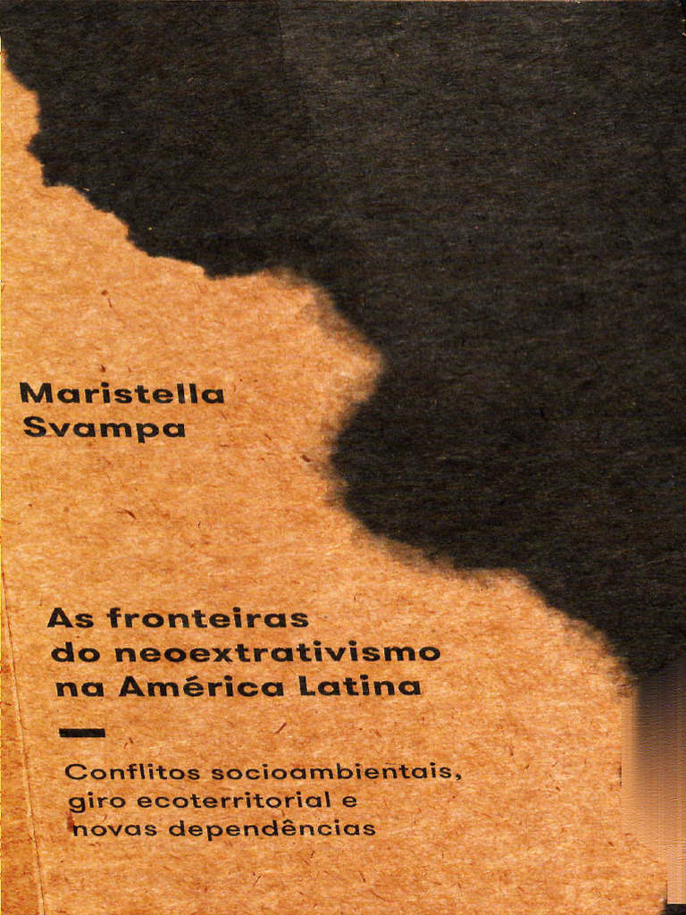 Maristella Svampa - As Fronteiras Do Neoextrativismo Na América Latina ...