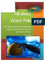 All About Water Polo: The Complete Guide To Water Polo How To Play The Benefits of The Game To Your Health and More
