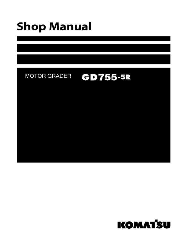 GD755-5R Motor Grader Manual | PDF | Troubleshooting | Motor Vehicle