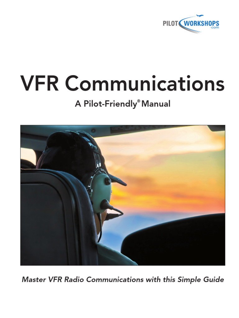 VFR Communications A Pilot-Friendly Manual (PilotWorkshops - Com) (Z ...