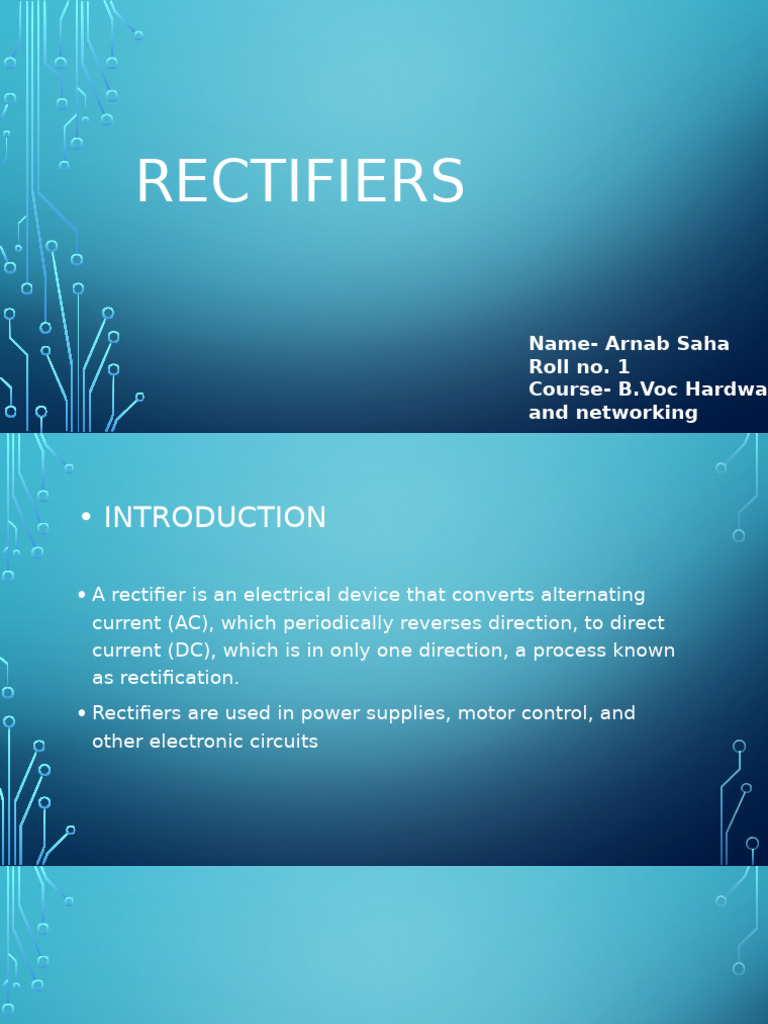 Rectifiers: Name-Arnab Saha Roll No. 1 Course - B.Voc Hardware and ...