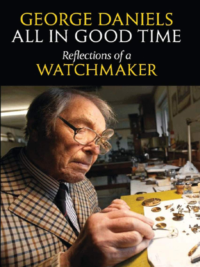George Daniels - All in Good Time - Reflections of A Watchmaker (2013 ...
