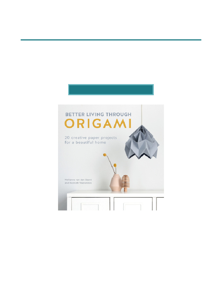 Grab Now Better Living Through Origami 20 Creative Paper Projects For A ...