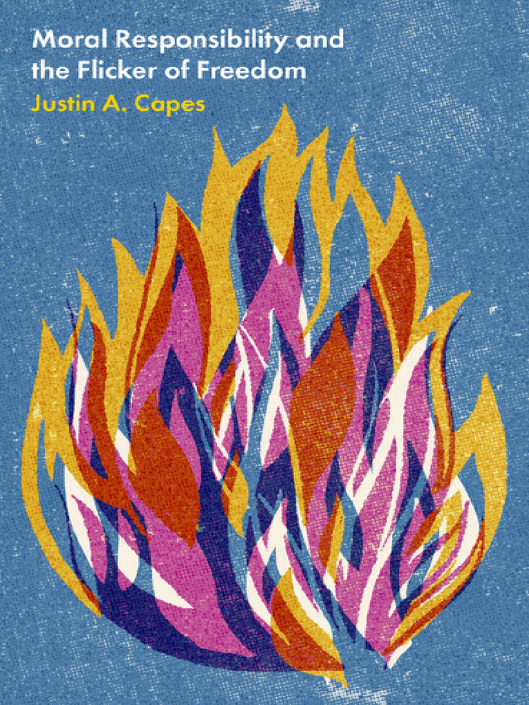 Capes J. 2023 - Moral Responsibility and The Flicker of Freedom | PDF ...